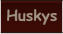 Huskys